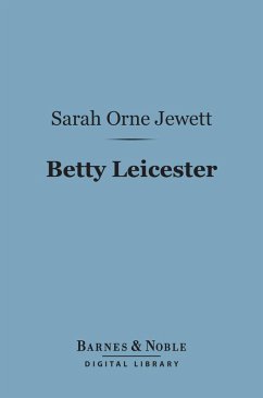 Betty Leicester (Barnes & Noble Digital Library) (eBook, ePUB) - Jewett, Sarah Orne