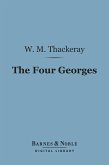 The Four Georges (Barnes & Noble Digital Library) (eBook, ePUB)