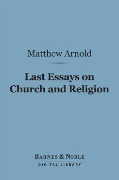 Last Essays on Church and Religion (Barnes & Noble Digital Library) (eBook, ePUB) - Arnold, Matthew