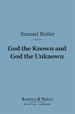 God the Known and God the Unknown (Barnes & Noble Digital Library) (eBook, ePUB)