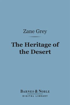 The Heritage of the Desert (Barnes & Noble Digital Library) (eBook, ePUB) - Grey, Zane