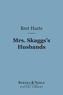 Mrs. Skaggs's Husbands (Barnes & Noble Digital Library) (eBook, ePUB) - Harte, Bret