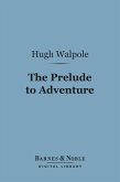 The Prelude to Adventure (Barnes & Noble Digital Library) (eBook, ePUB)