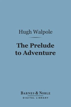 The Prelude to Adventure (Barnes & Noble Digital Library) (eBook, ePUB) - Walpole, Hugh
