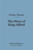 The Story of King Alfred (Barnes & Noble Digital Library) (eBook, ePUB)
