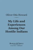 My Life and Experiences Among Our Hostile Indians (Barnes & Noble Digital Library) (eBook, ePUB)