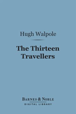 The Thirteen Travellers (Barnes & Noble Digital Library) (eBook, ePUB) - Walpole, Hugh