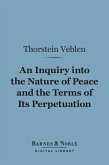 An Inquiry into the Nature of Peace and the Terms of Its Perpetuation (Barnes & Noble Digital Library) (eBook, ePUB)