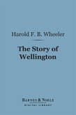 The Story of Wellington (Barnes & Noble Digital Library) (eBook, ePUB)
