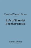 Life of Harriet Beecher Stowe (Barnes & Noble Digital Library) (eBook, ePUB)