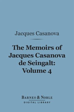 The Memoirs of Jacques Casanova de Seingalt, Volume 4 (Barnes & Noble Digital Library) (eBook, ePUB) - Casanova, Jacques