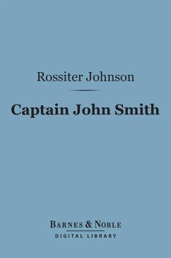 Captain John Smith (Barnes & Noble Digital Library) (eBook, ePUB) - Johnson, Rossiter