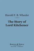 The Story of Lord Kitchener (Barnes & Noble Digital Library) (eBook, ePUB)