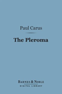 The Pleroma (Barnes & Noble Digital Library) (eBook, ePUB) - Carus, Paul