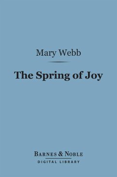 The Spring of Joy: (Barnes & Noble Digital Library) (eBook, ePUB) - Webb, Mary