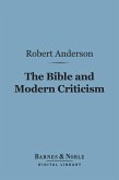The Bible and Modern Criticism (Barnes & Noble Digital Library) (eBook, ePUB)