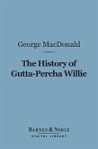 The History of Gutta-Percha Willie (Barnes & Noble Digital Library) (eBook, ePUB)