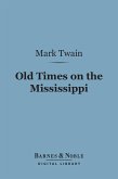 Old Times on the Mississippi (Barnes & Noble Digital Library) (eBook, ePUB)
