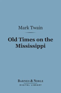Old Times on the Mississippi (Barnes & Noble Digital Library) (eBook, ePUB) - Twain, Mark
