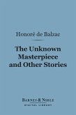 The Unknown Masterpiece and Other Stories (Barnes & Noble Digital Library) (eBook, ePUB)