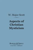 Aspects of Christian Mysticism (Barnes & Noble Digital Library) (eBook, ePUB)