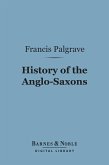 History of the Anglo-Saxons (Barnes & Noble Digital Library) (eBook, ePUB)