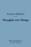 Thoughts Are Things (Barnes & Noble Digital Library) (eBook, ePUB)