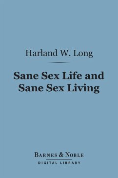 Sane Sex Life and Sane Sex Living (Barnes & Noble Digital Library) (eBook, ePUB) - Long, Harland W.