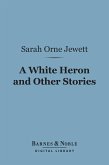 A White Heron and Other Stories (Barnes & Noble Digital Library) (eBook, ePUB)