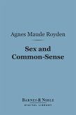 Sex and Common-Sense (Barnes & Noble Digital Library) (eBook, ePUB)