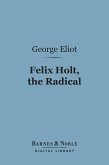 Felix Holt, the Radical (Barnes & Noble Digital Library) (eBook, ePUB)