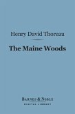 The Maine Woods (Barnes & Noble Digital Library) (eBook, ePUB)