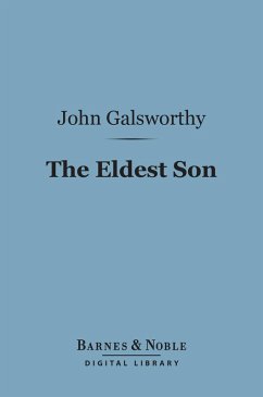 The Eldest Son (Barnes & Noble Digital Library) (eBook, ePUB) - Galsworthy, John