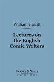 Lectures on the English Comic Writers (Barnes & Noble Digital Library) (eBook, ePUB)