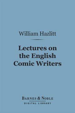Lectures on the English Comic Writers (Barnes & Noble Digital Library) (eBook, ePUB) - Hazlitt, William
