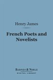 French Poets and Novelists (Barnes & Noble Digital Library) (eBook, ePUB)