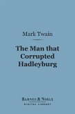 The Man that Corrupted Hadleyburg (Barnes & Noble Digital Library) (eBook, ePUB)