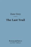 The Last Trail (Barnes & Noble Digital Library) (eBook, ePUB)