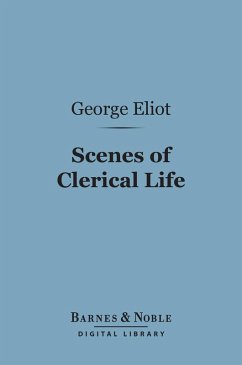 Scenes of Clerical Life (Barnes & Noble Digital Library) (eBook, ePUB) - Eliot, George