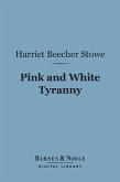 Pink and White Tyranny (Barnes & Noble Digital Library) (eBook, ePUB)