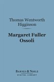 Margaret Fuller Ossoli (Barnes & Noble Digital Library) (eBook, ePUB)