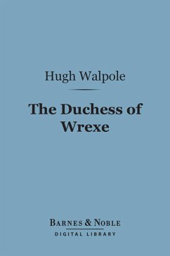 The Duchess of Wrexe (Barnes & Noble Digital Library) (eBook, ePUB) - Walpole, Hugh