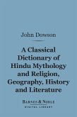 A Classical Dictionary of Hindu Mythology and Religion, Geography, History, and Literature (Barnes & Noble Digital Library) (eBook, ePUB)