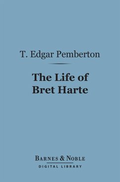 The Life of Bret Harte (Barnes & Noble Digital Library) (eBook, ePUB) - Pemberton, T. Edgar