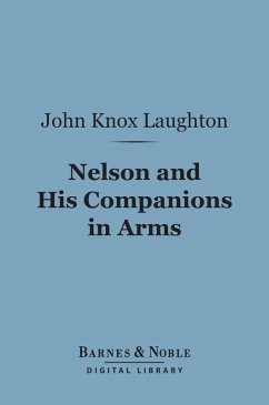 Nelson and His Companions in Arms (Barnes & Noble Digital Library) (eBook, ePUB) - Laughton, John Knox