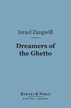 Dreamers of the Ghetto (Barnes & Noble Digital Library) (eBook, ePUB) - Zangwill, Israel