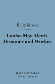 Louisa May Alcott, Dreamer and Worker (Barnes & Noble Digital Library) (eBook, ePUB)