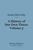 A History of Our Own Times, Volume 5 (Barnes & Noble Digital Library) (eBook, ePUB)