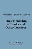 The Friendship of Books and Other Lectures (Barnes & Noble Digital Library) (eBook, ePUB)
