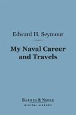 My Naval Career and Travels (Barnes & Noble Digital Library) (eBook, ePUB)